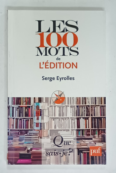 LES 100 MOTS DE L 'EDITION par SERGE EYROLLES , 2009