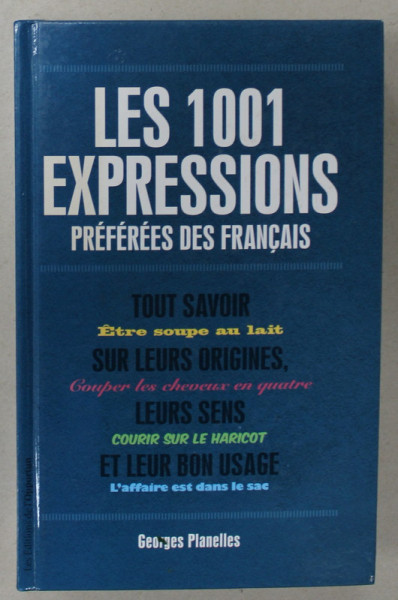 LES 1001 EXPRESSIONS PREFEREES DES FRANCAIS par GEORGES PLANELLES , ANII  '2000