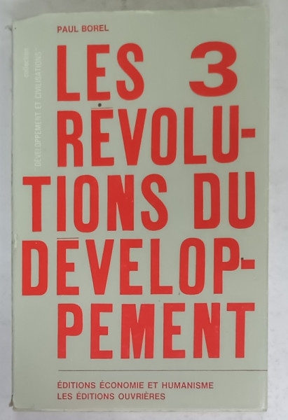 LES 3 REVOLUTIONS DU DEVELOPEMENT par PAUL BOREL , 1968 , SEMNATA DE TRAIAN HERSENI *