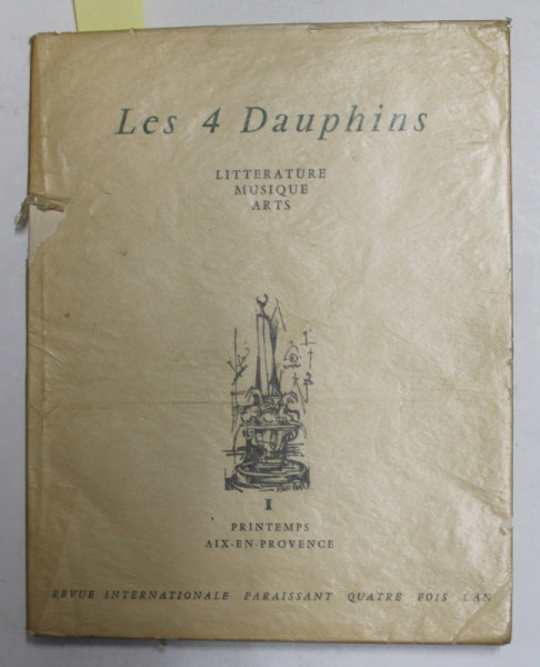 LES 4 DAUPHINS - REVUE INTERNATIONALE PARAISSANT QUATRE FOIS L 'AN , LITTERATURE , MUSIQUE , ARTS , I . PRINTEMPS , 1956 , CONTINE SI UN ARTICOL DESPRE GEORGE ENESCU *