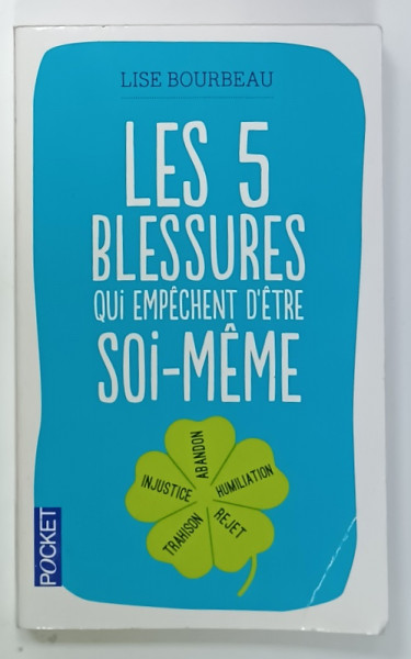 LES 5 BLESSURES QUI EMPECHENT D 'ETRE SOI - MEME par LISE BOURBEAU , 2000