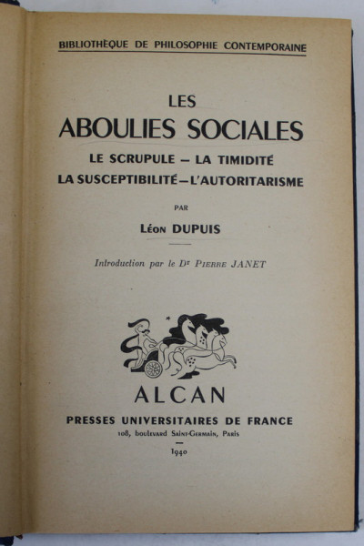 LES ABOULIES SOCIALES , LE SCRUPULE - LA TIMIDITE - LA SUSCEPTIBILITE - L 'AUTOTARITRISME par LEON DUPUIS , 1940 , LEGATURA  CARTONATA