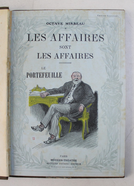 LES AFFAIRES SONT LES AFFAIRES / LE PORTEFEUILLE par OCTAVE MIRABEAU , THEATRE COMPLET , illustrations d 'apres les dessins de RENEFER , 1911