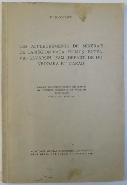 LES AFFLEUREMENTS DE MINERAIS DE LA REGION VATA - SOIMUS  - BUCEAVA  -SAVARSIN - ZAM ( DEPART. DE HUNEDOARA ET D \ ARAD par M. SOCOLESCU , 1944