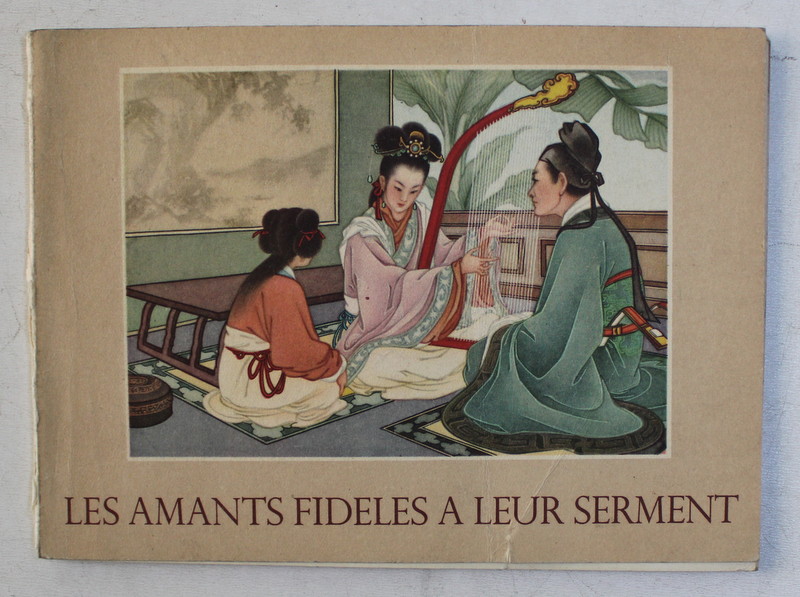 LES AMANTS FIDELES A LEUR SERMENT , texte CHAO TCHEN et WOU TING  - KOUAN , dessins WANG CHOU - HOUEI , 1956