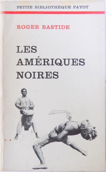 LES AMERIQUES NOIRES  - LES CIVILISATIONS AFRICAINES DANS LE MONDE NOUVEAU par ROGER BASTIDE , 1973