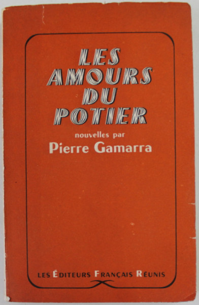 LES AMOURS DU POTIER , nouvelles par PIERRE GAMARRA , 1957