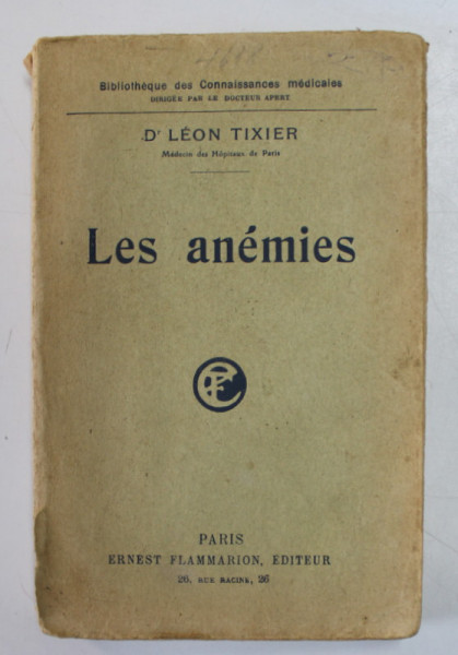 LES ANEMIES par Dr . LEON TIXIER , 1923, COTOR CU DEFECTE , PREZINTA SUBLINIERI CU CREION COLORAT