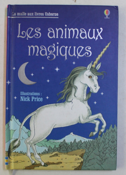 LES ANIMAUX MAGIQUES , texte CAROL WATSON , illustration NICK PRICE , 2010