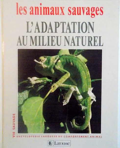 LES ANIMAUX SAUVAGES, L`ADAPTATION AU MILIEU NATUREL de LAURE FLAVIGNY, CATHERINE NICOLLE, 1993