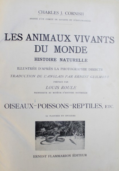 LES ANIMAUX VIVANTS  DU MONDE  - HISTOIRE NATURELLE  - OISEAUX - POISSONS  - REPTILES , ETC , par CHARLES  J. CORNISH , EDITIE INTERBELICA