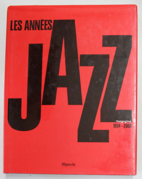 LES ANNES JAZZ MAGAZINE 1954 - 2000 , preface de PHILIPPE CARLES , 2000