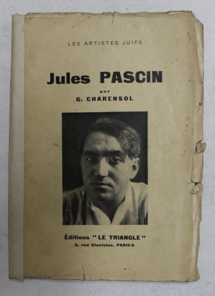 LES ARTISTES JUIFS - JULES PASCIN par G. CHARENSOL , 1928 , PREZINTA SEMNE DE UZURA , COTORUL INTARIT CU BANDA ADEZIVA *