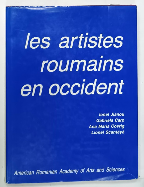 LES ARTISTES ROUMAINS EN OCCIDENT par IONEL JIANOU , 1986 , DEDICATIE *