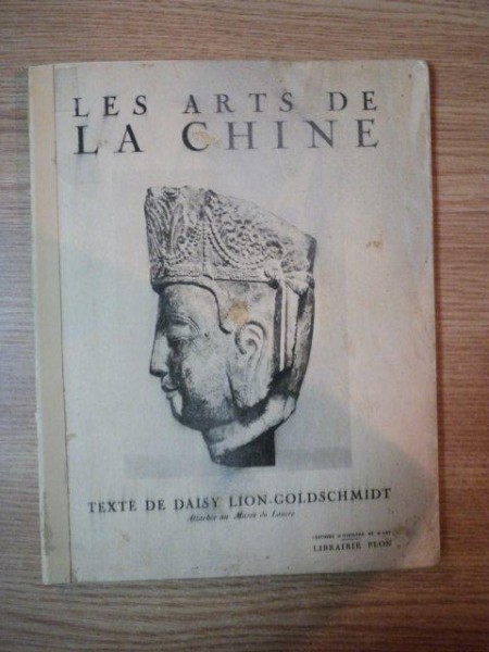 LES ARTS DE LA CHINE par DAISY LION-GOLDSCHMIDT  1937