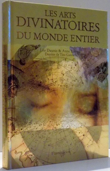LES ARTS DIVINATOIRES DU MONDE ENTIER par LEO DAUNIS, ANNE KETHER, DESSINS par TITO GASCUEL , 2005