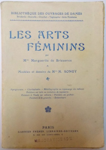 LES ARTS FEMININS par MARGUERITE DE BRIEUVRES , DESSINS ET MODELES par M. SONGY