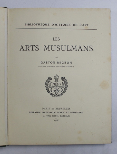 LES ARTS MUSULMAN par GASTON MIGEON , 1926