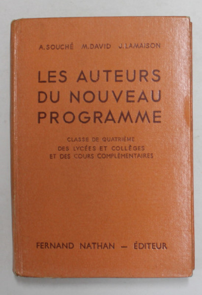 LES AUTEURS DU NOUVEAU PROGRAMME - CLASSE DE QUATRIEME DES LYCEES ET COLLEGES ET DE COURS  COMPLEMENTAIRES par A. BOUCHE ...J. LAMAISON , 1951