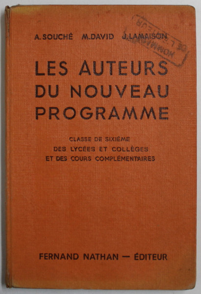LES AUTEURS DU NOUVEAU PROGRAMME  - CLASSE DE SIXIEME DES LYCEES ET COLLEGES ET DES COURS COMPLEMENTAIRES par A . SOUCHE ...J. LAMAISON , 1950