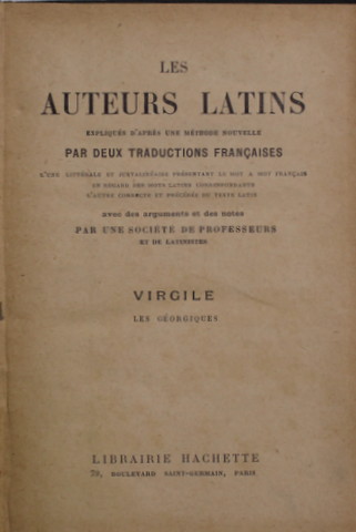 LES AUTEURS LATINS ...par DEUX TRADUCTIONS FRANCAISES - VIRGILE  - LES GEORGIQUES , TEXT IN LATINA SI FRANCEZA , 1929