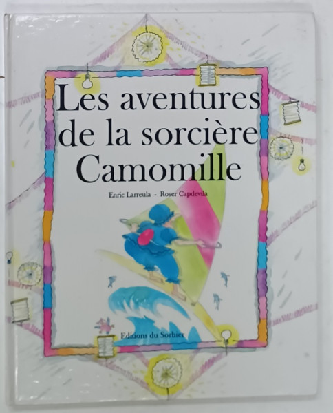 LES AVENTURES DE LA SORCIERE CAMOMILLE par ENRIC LARREULA , dessins par ROSER CAPDEVILLA , ANII '90