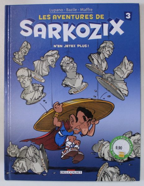 LES AVENTURES DE SARKOZIX , NO. 3 , N 'EN JETEZ PLUS ! par LUPANO - BAZILE - MAFRRE, BENZI DESENATE CU TEXT IN LIMBA FRANCEZA , 2011