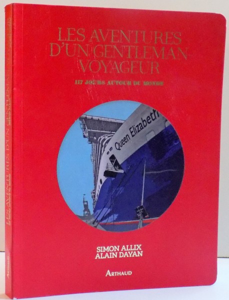 LES AVENTURES DÚN GENTLEMAN VOYAGEUR , 117 JOURS AUTOUR DU MONDE , DE SIMON ALLIX SI ALAIN DAYAN , 2012