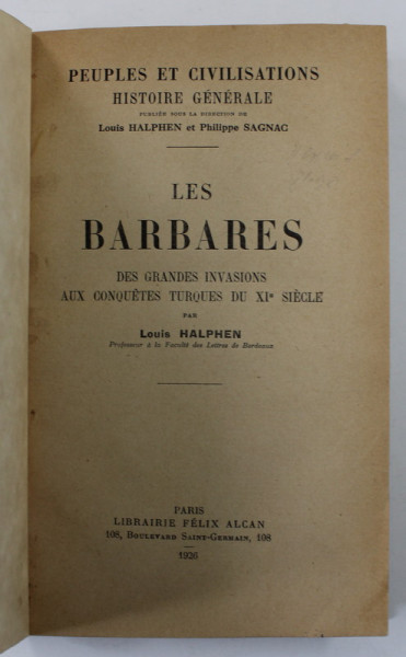 LES BARBARES  - DES GRANDES INVASIONS AUX CONQUETES TURQUES DU XIe SIECLE par LOUIS HALPEN , 1926