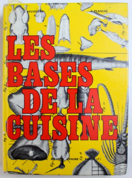 LES BASES DE LA CUISINE par J. SYLVESTRE et J. PLANCHE , 1979