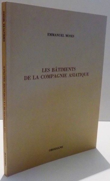 LES BATIMENTS DE LA COMPAGNIE ASIATIQUE , POEMES de EMMANUEL MOSES , 1992