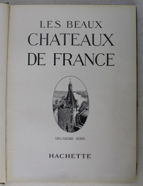 LES BEAUX CHATEAUX DE FRANCE , DEUXIEME SERIE , 1930