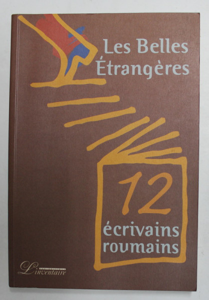 LES BELLES ETRANGERES - 12 ECRIVAINS ROUMAINS , 2005