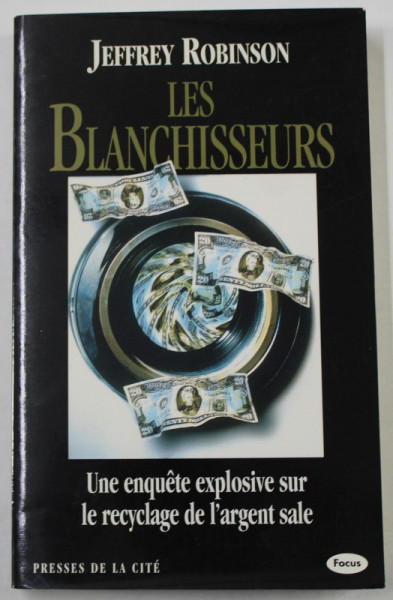 LES BLANCHISSEURS par JEFFREY ROBINSON , UNE ENQUETE EXPLOSIVE SUR LE RECYCLAGE DE L 'ARGENT SALE , 1995