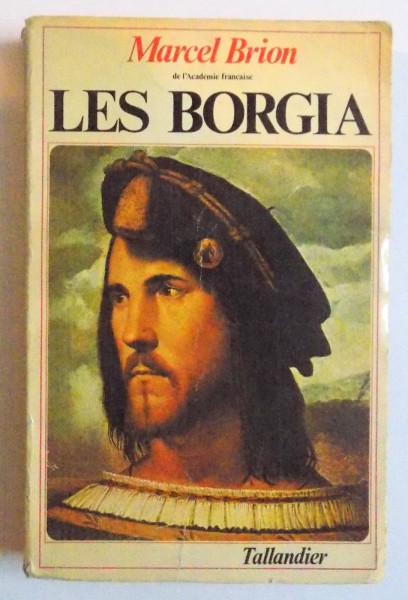 LES BORGIA - LE PAPE ET LE PRINCE par MARCEL BRION , 1979