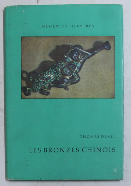 LES BRONZES CHINOIS par THOMAS DEXEL , 1958