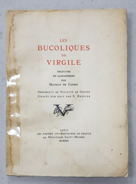 LES BUCOLIQUES DE VIRGILE , traduites en alexandrins par MAURICE DE COPPET , ornements de VIOLETTE DE COPPET , graves sur bois par S. BAUDIER , 1930 , EXEMPLAR NUMEROTAT 2 a  din  215 PE HARTIE JAPON * , COTORUL INTARIT CU SCOTCH , COPERTA  CU HALOURI DE 