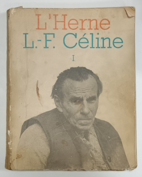 LES CAHIERS DE L 'HERNE , SUBJET : L. - F. CELINE , TOME I , 1963 , PREZINTA PETE SI URME DE UZURA