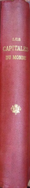 LES CAPITALES  DU MONDE , EDITURA HACHETTE, PARIS 1900