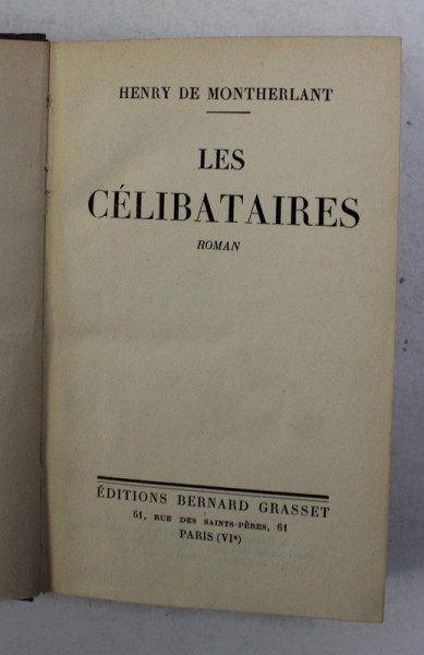 LES CELIBATAIRES - roman par HENRY DE MONTHERLANT , 1934