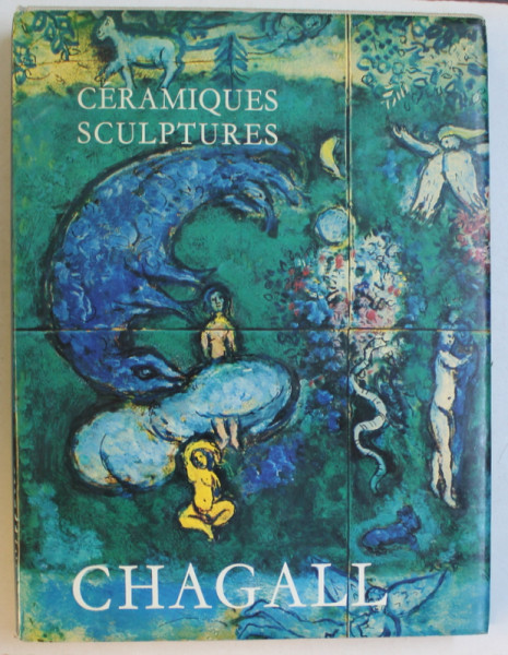 LES CERAMIQUES ET SCULPTURES DE CHAGALL , preface de ANDRE MALRAUX , notes et catalogue de CHARLES SORLIER , 1972