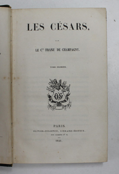 LES CESARS , par LE Cte FRANZ DE CHAMPAGNY , TOME PREMIER , 1841