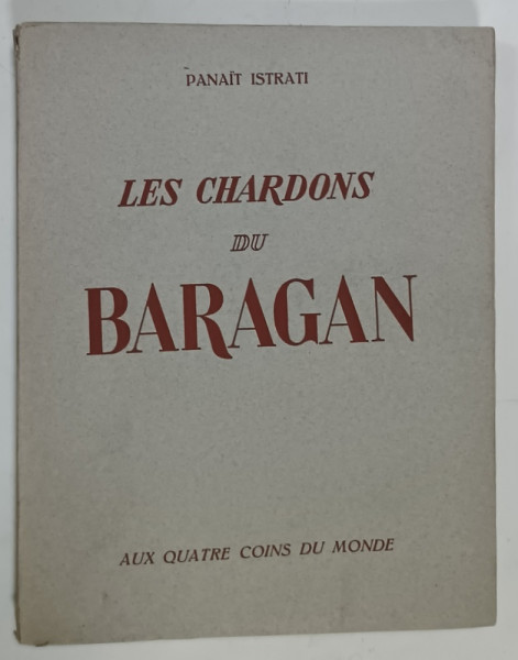 LES CHARDONS DU BARAGAN par PANAIT ISTRATI , avec 30 compositions originales de L. SCREPEL , 1928 , EXEMPLAR NUMEROTAT , STARE FOARTE BUNA DE CONSERVARE *