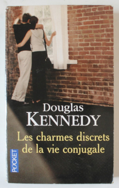 LES CHARMES DISCRETS DE LA VIE CONJUGALE par DOUGLAS KENNEDY , 2005