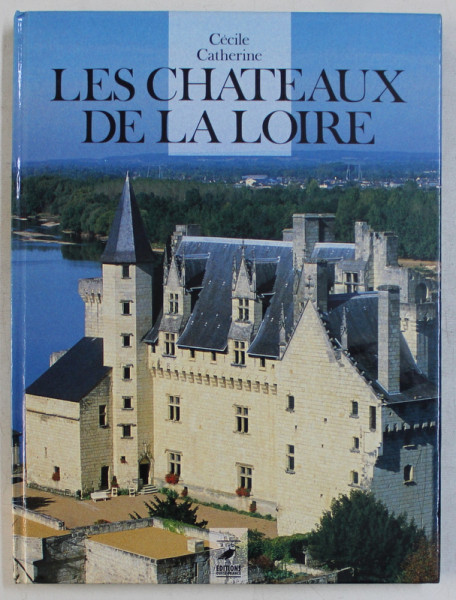 LES CHATEAUX DE LA LOIRE par CECILE CATHERINE , 1992
