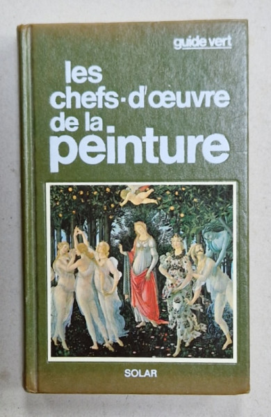 LES CHEFS - D 'OEUVRE DE LA PEINTURE par CAMILLO SEMENZATO , GUIDE VERT ,  1985