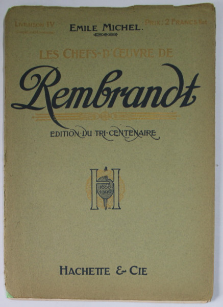 LES CHEFS - D 'OEUVRE DE REMBRANDT , par EMILE MICHEL , LIVRAISON IV , EDITIONS DU TRI- CENTENAIRE , 1906