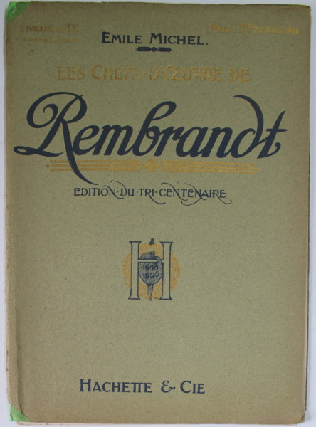 LES CHEFS - D 'OEUVRE DE REMBRANDT , par EMILE MICHEL , LIVRAISON IX , EDITIONS DU TRI- CENTENAIRE , 1906