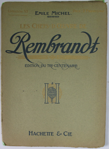 LES CHEFS - D 'OEUVRE DE REMBRANDT , par EMILE MICHEL , LIVRAISON VI  , EDITIONS DU TRI- CENTENAIRE , 1906