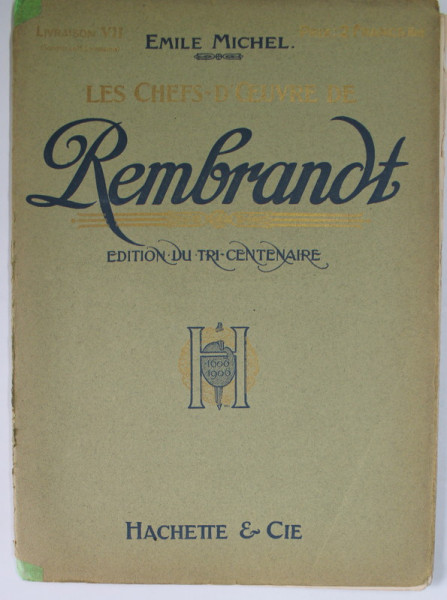 LES CHEFS - D 'OEUVRE DE REMBRANDT , par EMILE MICHEL , LIVRAISON VII , EDITIONS DU TRI- CENTENAIRE , 1906